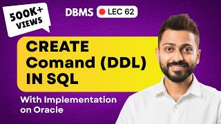 Lec-62: CREATE Command (DDL) in SQL with Implementation on ORACLE