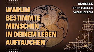 Warum bestimmte Menschen in deinem Leben auftauchen | Verborgene spirituelle Wahrheiten enthüllt