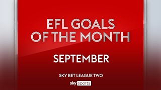 Sky Bet League Two Goal of the Month: September 2023