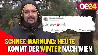 Schnee-Warnung: Heute kommt der Winter nach Wien