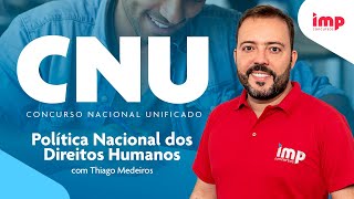Concurso CNU: Política Nacional dos Direitos Humanos com Thiago Medeiros