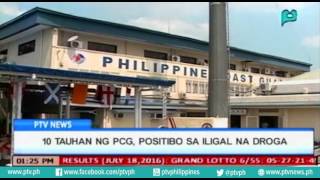 [PTVNews-1pm]  10 Tauhan ng PCG, positibo sa iligal na droga [07|19|16]