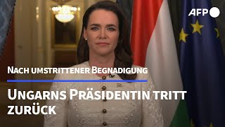 Umstrittene Begnadigung: Ungarns Präsidentin tritt zurück | AFP