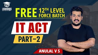 12TH LEVEL FORCE BATCH FREE CLASS | IT ACT | ANULAL V S | CPO | WCPO | CEO | CLASS 2