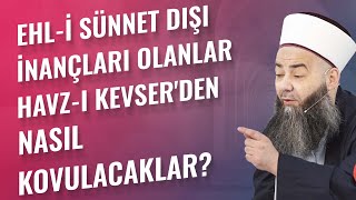 Ehl-i Sünnet Dışı İnançları Olanlar Havz-ı Kevser'den Nasıl Kovulacaklar?