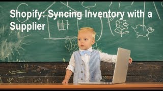 Shopify Tutorial: Syncing Inventory with your Dropship Supplier