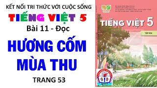 Tiếng Việt 5 |Bài 11| Hương cốm mùa thu| Trang 53 |Kết nối tri thức