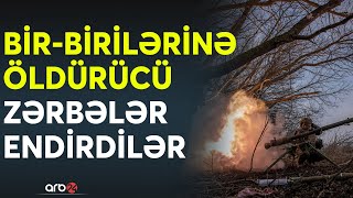 Rusiya və Ukraynadan qarşılıqlı hücum: Döyüşlər bu istiqamətlərdə şiddətləndi - CANLI