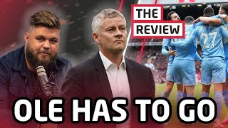 Ole Has To Go. | Manchester United 0-2 Manchester City | Post-Match Review