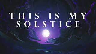 Our Last Day In Light - Solstice (Lyric Video)