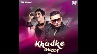 KHADKE GLASSY (REMIX) | Yo Yo Honey Singh | Jabariya Jodi | Siddharth M | DJ SHUBHAM & VDJ ISHU BOY