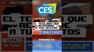 El TECLADO que RESPONDE A TUS GESTOS #tecnologia #noticias #technology #smartphone #celulares #ces