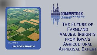 The Future of Farmland Values: Insights from Iowa's Agricultural Appraisal Expert