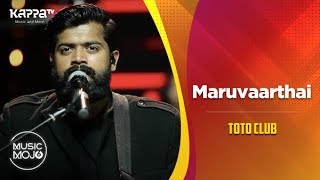 Maruvaarthai - Toto Club - Music Mojo Season 6 - KappaTV