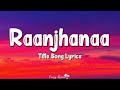 Raanjhanaa (Lyrics) | Title Song | Dhanush, Sonam Kapoor, Jaswinder Singh, Shiraz Uppal