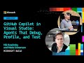 GitHub Copilot in Visual Studio: Agents That Debug, Profile, and Test | BRK207
