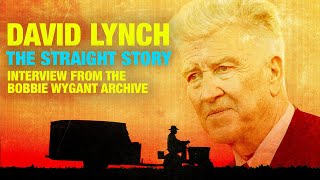 David Lynch Interview for The Straight Story | From the Bobbie Wygant Archive