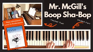 Mr. McGill's Boop Sha Bop 🎹 with Teacher Duet [PLAY-ALONG] (Piano Adventures 2A Performance)