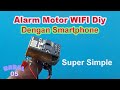 Alarm Motor Wifi with a smartphone DIY creative ideas