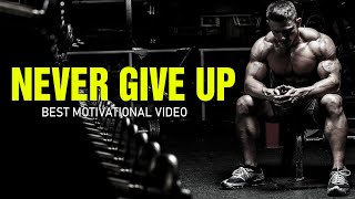 NEVER GIVE UP - Best Motivational Speech Video 2021