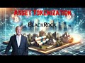 BlackRock & Larry Fink: Asset Tokenization Explained