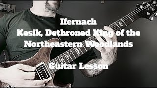 Ifernach, Kesik, Dethroned King Of The Northeastern Woodlands Guitar Lesson