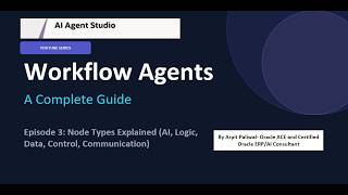Oracle AI Agent Studio: Workflow Agent Building Blocks — Node Types | Episode 3