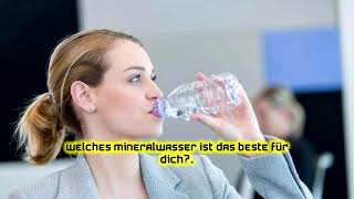 Welches Mineralwasser ist das beste für dich?