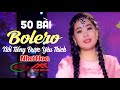 50 Ca Khúc Bolero Nổi Tiếng Hay Nhất Của NHƯ HOA - Nhạc Vàng Tuyển Chọn Càng Nghe Càng Nghiện 2022