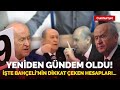 Yeniden gündem oldu: Geçmişten bugüne Devlet Bahçeli'nin dikkat çeken hesapları...