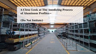 A Close Look at The Anodizing Process of Aluminum Profiles~ (Do Not Imitate)