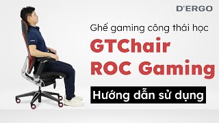 Hướng dẫn sử dụng ghế gaming công thái học GTChair ROC Gaming | DERGO Việt Nam