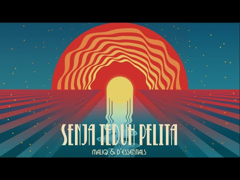 Maliq & d'Essentials Senja Teduh Pelita