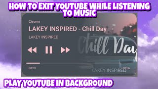 How to Exit Youtube while Listening to Music | How to Play Youtube in Background | Tutorial |Tagalog