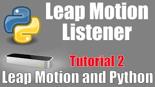 Creating Leap Motion Listener - Leap Motion and Python: Tutorial 2