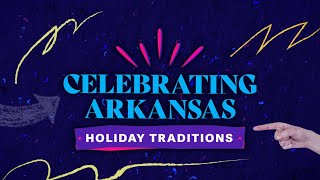Celebrating Arkansas - Holiday Traditions, Spring and Summer