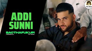 Addi Sunni : Karan Aujla (Official Video) Album Bacthafu*up | Karan Aujla all songs | Latest punjabi