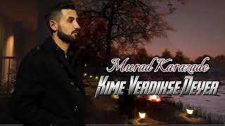 murad karazade kime verdikse deyer