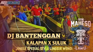 DJ BANTENGGAN Kalapan x Suluk GEDRUK_Pindoh Style_Lingsir_Wenggi_Putro_Maheso_lawu