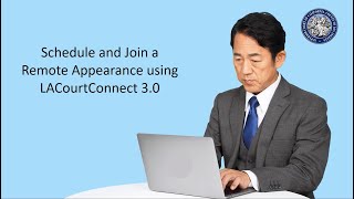 Schedule and Join a Remote Appearance Using LACourtConnect 3.0