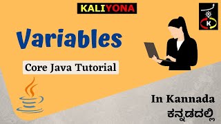 Define Variables in Java | Core Java Tutorial | Declaring and Assigning value| Kaliyona | In Kannada