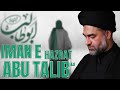 Iman e Abu Talib Pay Iman Rakhna Iman Ki Alamat Hai!! | Maulana Syed Ali Raza Rizvi