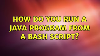 Ubuntu: How do you run a java program from a bash script?