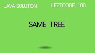 isSame Tree - Leetcode 100 - Java