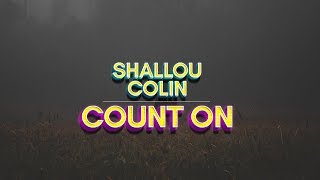 shallou - count on (Lyrics) feat. colin