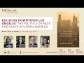 Book Talk | Building Downtown Los Angeles: The Politics of Race and Place in Urban America