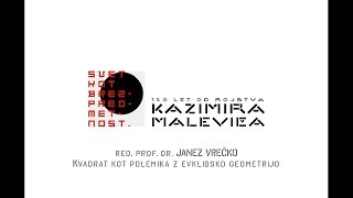 [KAZIMIR MALEVIČ-140 LET] red. prof. dr. JANEZ VREČKO: Kvadrat kot polemika z evklidsko geometrijo