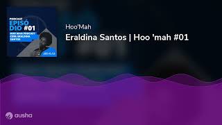 Eraldina Santos [Tiktoker \u0026 Influenciadora Digital Angolana] | Hoo'Man Talks #001 (Áudio)