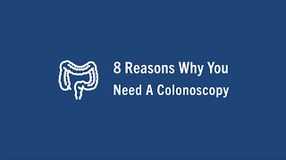 8 Reasons Why You Need A Colonoscopy