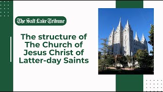 The structure of The Church of Jesus Christ of Latter-day Saints